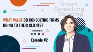 A Blast from the Past: Top 5 Smart Consulting Sourcing Podcast Episodes — Summer Special Part 2 72 valeur créée par les sociétés de conseil