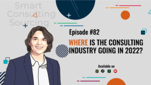 A Blast from the Past: Top 5 Smart Consulting Sourcing Podcast Episodes — Summer Special Part 3 70 Où va le secteur du conseil en 2022 ?
