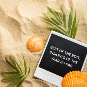 Best of the Best: Insights of the Year So Far 34 Perspectives de l'année jusqu'à présent